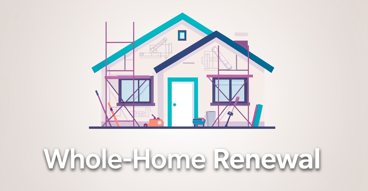 A minimalist flat illustration of a renovated single-family home with construction accents, brand colors, and the headline 'Whole-Home Renewal' in the lower third.
